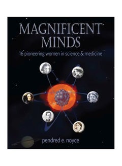 اشتري Magnificent Minds : 16 Pioneering Women In Science And Medicine paperback english - 01-09-2016 في الامارات