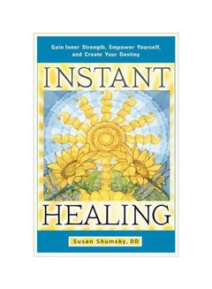 Buy Gain Inner Strength, Empower Yourself, And Create Your Destiny: Instant Healing paperback english - 26-02-2013 in UAE