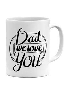 اشتري مج سيراميك مطبوع عليه عبارة "Dad We Love You" أسود/ أبيض Standard في الامارات