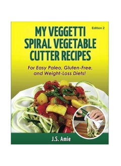 Buy My Veggetti Spiral Vegetable Cutter Recipes Edition 2 paperback english in Egypt