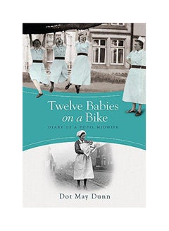 اشتري Twelve Babies on a Bike : Diary of a Pupil Midwife paperback english - 01-Jun-10 في الامارات