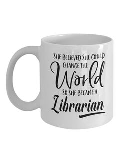 اشتري مج قهوة مطبوع عليه عبارة "She Believed She Could Change The World
 So She Become A Librarian" أبيض في الامارات