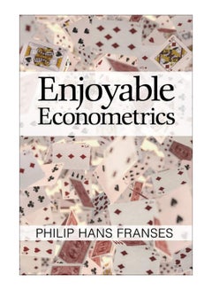 Buy Enjoyable Econometrics Paperback English by Philip Hans Franses - 5-Jul-18 in Egypt