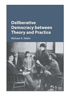 Buy Deliberative Democracy Between Theory And Practice paperback english - 23-Mar-17 in Egypt