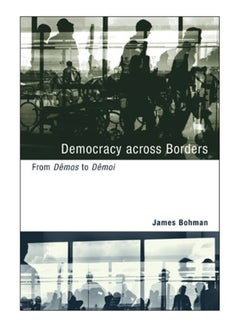 اشتري Democracy Across Borders Paperback English by James Bohman - 7-Apr-10 في مصر