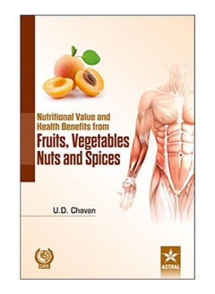 Buy Nutritional Value And Health Benefits From Fruits Vegetables Nuts And Spices Hardcover English by U D Chavan in Egypt