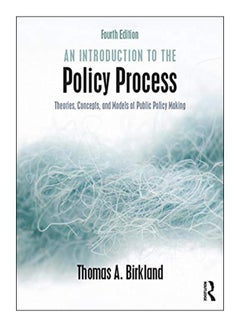 Buy An Introduction To The Policy Process Paperback English by Thomas A. Birkland - 7-Sep-15 in Egypt