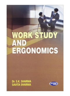 Buy Work Study and Ergonomics Paperback English by S. K. Sharma - 0-Jan-00 in Egypt