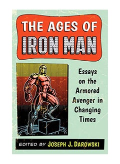 Buy The Ages of Iron Man: Essays on the Armored Avenger in Changing Times paperback english - 42246 in UAE