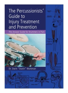 اشتري The Percussionists' Guide To Injury Treatment And Prevention Paperback 1st Edition في الامارات