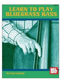 اشتري Learn To Play Bluegrass Bass paperback english - 07-Aug-15 في الامارات