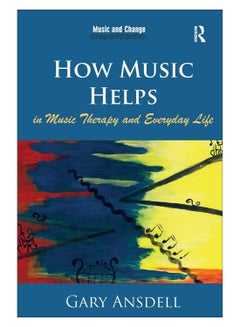 اشتري How Music Helps In Music Therapy And Everyday Life paperback english - 28-Feb-15 في الامارات