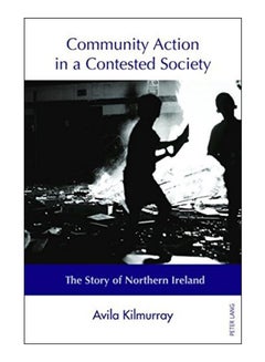 Buy Community Action In A Contested Society Paperback English by Avila Kilmurray - 30-Nov-16 in UAE