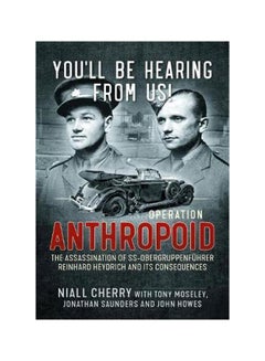 Buy You'll Be Hearing From Us!: Operation Anthropoid - The Assassination Of Ss-Obergruppenführer Reinhard Heydrich And Its Consequences Paperback English by Niall Cherry - 43849 in UAE