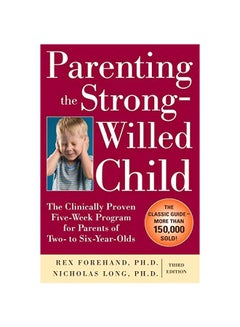 اشتري Parenting The Strong-Willed Child : The Clinically Proven Five-week Program For Parents Of Two- To Six-Year-Olds Paperback 3 في الامارات