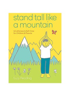 Buy Stand Tall Like A Mountain: Mindfulness And Self-Care For Children And Parents paperback english - 07-May-19 in Egypt