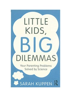 اشتري Little Kids, Big Dilemmas: Your Parenting Problems Solved By Science Paperback في الامارات