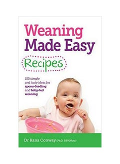 اشتري Weaning Made Easy Recipes: 150 Simple And Tasty Ideas For Spoon-feeding And Baby-led Weaning Paperback في الامارات
