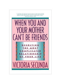 Buy When You And Your Mother Can't Be Friends: Resolving The Most Complicated Relationship Of Your Life paperback english - 01-May-91 in UAE