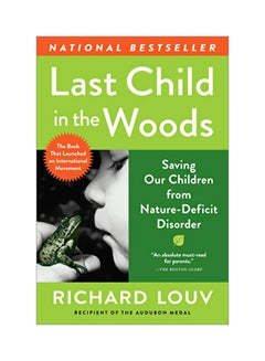 Buy Last Child In The Woods: Saving Our Childern From Nature-deficit Disorder Paperback English by Richard Louv - 22-Apr-08 in UAE