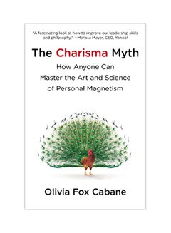 Buy The Charisma Myth: How Anyone Can Master The Art And Science Of Personal Magnetism Paperback English by Olivia Fox Cabane - 41359 in Saudi Arabia