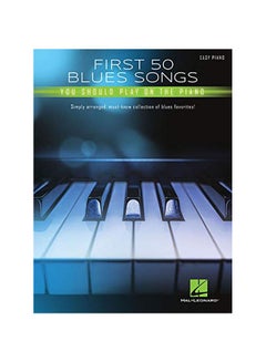 اشتري First 50 Blues Songs You Should Play On The Piano Paperback English by Hal Leonard Corp - 01-Sep-19 في الامارات