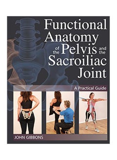 اشتري Functional Anatomy Of The Pelvis And The Sacroiliac Joint: A Practical Guide Paperback في الامارات