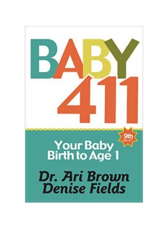 اشتري Baby 411: Your Baby, Birth To Age 1 Paperback في الامارات