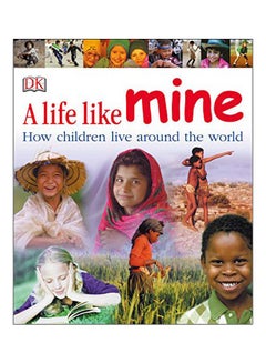 Buy A Life Like Mine: How Children Live Around The World paperback english - 15-Jan-06 in UAE