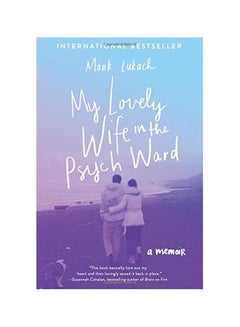 Buy My Lovely Wife In The Psych Ward : A Memoir paperback english - 01 May 2018 in UAE