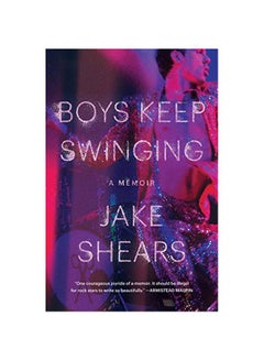 اشتري Boys Keep Swinging: A Memoir Paperback English by Jake Shears - 29 January 2019 في الامارات