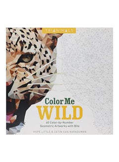 اشتري Trianimals: Color Me Wild: 60 Color-by-number Geometric Artworks With Bite Paperback الإنجليزية by Hope Little - 07-Jun-16 في الامارات