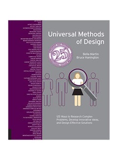 Buy Universal Methods Of Design: 125 Ways To Research Complex Problems, Develop Innovative Ideas, And Design Effective Solutions Paperback English by Bruce Hanington - 43802 in UAE