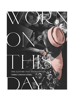 اشتري Worn On This Day: The Clothes That Made History hardcover english - 05-Nov-19 في الامارات