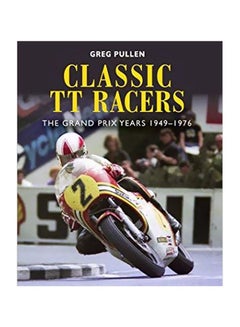 Buy Classic Tt Racers: The Grand Prix Years 1949-1976 hardcover english - 07 January 2020 in UAE