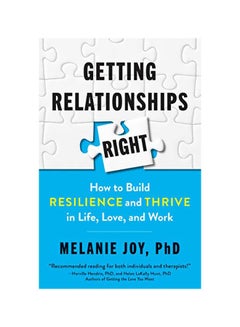 Buy Getting Relationships Right : How To Build Resilience And Thrive In Life Love And Work Paperback English by Melanie Joy - 11 February 2020 in UAE