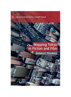 اشتري Mapping Tokyo In Fiction And Film Hardcover English by Barbara E. Thornbury - 23-02-2020 في الامارات