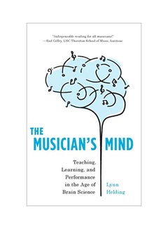 Buy The Musician's Mind: Teaching, Learning, And Performance In The Age Of Brain Science hardcover english - 15 February 2020 in UAE