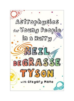 اشتري Astrophysics For Young People In A Hurry Hardcover الإنجليزية by Neil Degrasse Tyson - 05 February 2019 في الامارات