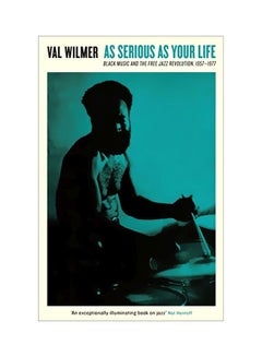 اشتري As Serious As Your Life: Black Music And The Free Jazz Revolution 1957-1977 Paperback English by Val Wilmer - 12-Jun-18 في الامارات