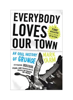 اشتري Everybody Loves Our Town: An Oral History Of Grunge paperback english - 13-Mar-12 في الامارات