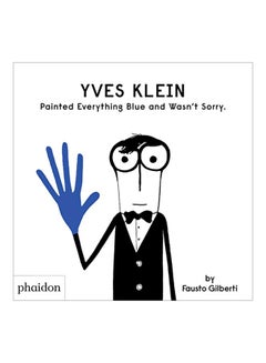 Buy Yves Klein Painted Everything Blue And Wasn't Sorry hardcover english - 11 September 2019 in UAE