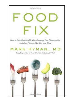 اشتري Food Fix: How To Save Our Health, Our Economy, Our Communities, And Our Planet-One Bite At A Time Hardcover في الامارات