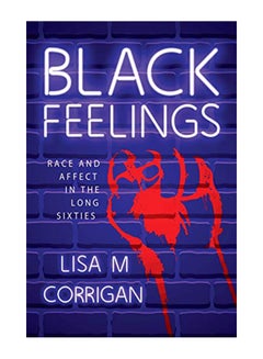 اشتري Black Feelings: Race And Affect In The Long Sixties paperback english - 30-Apr-20 في الامارات