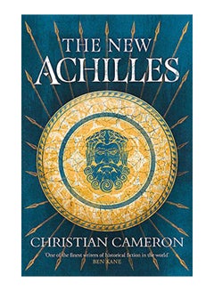 Buy The New Achilles Paperback English by Christian Cameron - 43858 in UAE