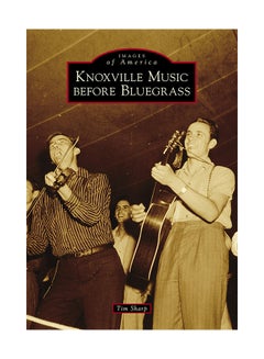 اشتري Knoxville Music Before Bluegrass paperback english - 13-Jan-20 في الامارات