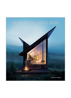 Buy 150 Best Tiny Space Ideas Hardcover English by Francesc Zamora - 43676 in UAE