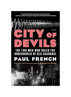 اشتري City Of Devils : The Two Men Who Ruled The Underworld Of Old Shanghai Paperback English by Paul French - 2 July 2019 في الامارات