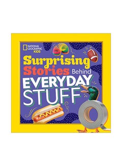 اشتري Surprising Stories Behind Everyday Stuff Paperback الإنجليزية by DRIMMER STEPHANIE WARREN - 19-Sep-19 في الامارات