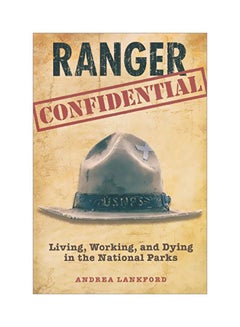 اشتري Ranger Confidential : Living, Working, And Dying In The National Parks paperback english - 02 Apr 2010 في الامارات